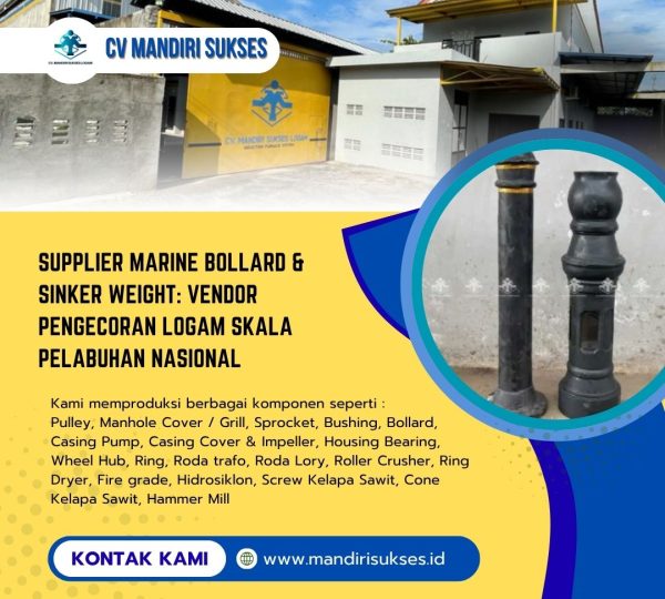 Supplier Marine Bollard & Sinker Weight: Vendor Pengecoran Logam Skala Pelabuhan Nasional