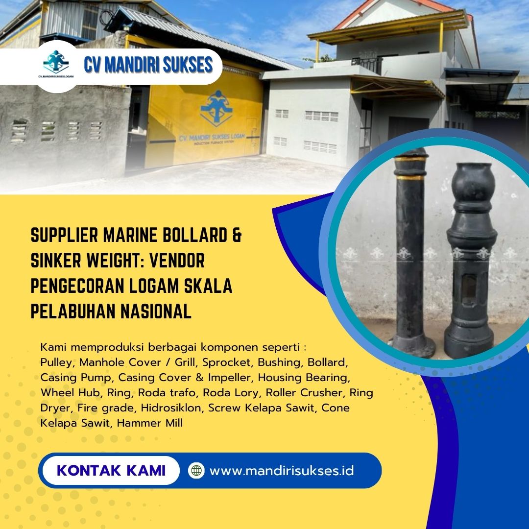 Supplier Marine Bollard & Sinker Weight: Vendor Pengecoran Logam Skala Pelabuhan Nasional