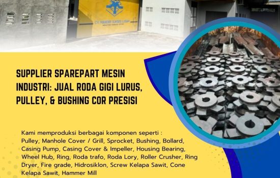 Supplier Sparepart Mesin Industri: Jual Roda Gigi Lurus, Pulley, & Bushing Cor Presisi
