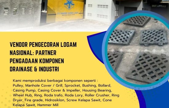Vendor Pengecoran Logam Nasional: Partner Pengadaan Komponen Drainase & Industri