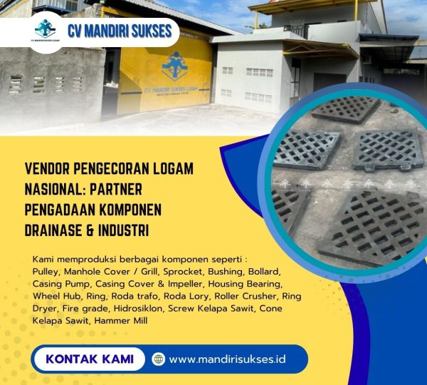 Vendor Pengecoran Logam Nasional: Partner Pengadaan Komponen Drainase & Industri