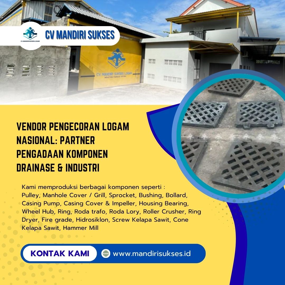 Vendor Pengecoran Logam Nasional: Partner Pengadaan Komponen Drainase & Industri